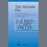 Download or print Cristi Cary Miller Téir Abhaile Riú Sheet Music Printable PDF 17-page score for Folk / arranged SATB Choir SKU: 2002388