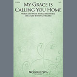 Download or print Diane Hannibal My Grace Is Calling You Home (arr. Stewart Harris) Sheet Music Printable PDF 9-page score for Sacred / arranged SATB Choir SKU: 1398970