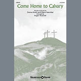 Download or print Donna Smith Come Home To Calvary (arr. Roger Thornhill) Sheet Music Printable PDF 15-page score for Sacred / arranged SATB Choir SKU: 2247590