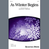 Download or print Douglas E. Wagner As Winter Begins Sheet Music Printable PDF 8-page score for Concert / arranged SATB Choir SKU: 1881932
