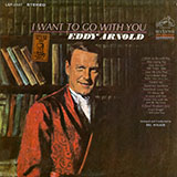 Download or print Eddy Arnold I Want To Go With You Sheet Music Printable PDF 3-page score for Country / arranged Piano, Vocal & Guitar Chords (Right-Hand Melody) SKU: 52626