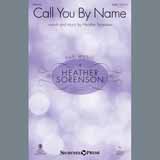 Download or print Heather Sorenson Call You By Name Sheet Music Printable PDF 13-page score for Sacred / arranged SATB Choir SKU: 405174