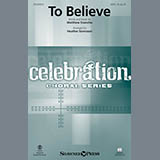 Download or print Heather Sorenson To Believe Sheet Music Printable PDF 13-page score for Sacred / arranged SATB Choir SKU: 177567