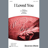 Download or print Jay Rouse I Loved You Sheet Music Printable PDF 7-page score for Concert / arranged SATB Choir SKU: 97603