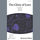 Download or print Jay Rouse The Glory Of Love Sheet Music Printable PDF 10-page score for Pop / arranged SATB Choir SKU: 158437