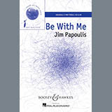 Download or print Jim Papoulis Be With Me Sheet Music Printable PDF 4-page score for Concert / arranged 2-Part Choir SKU: 163681