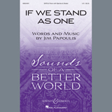Download or print Jim Papoulis If We Stand As One Sheet Music Printable PDF 11-page score for Inspirational / arranged SATB Choir SKU: 406513