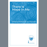 Download or print Jim Papoulis There Is Hope In Me Sheet Music Printable PDF 11-page score for Concert / arranged Unison Choir SKU: 847098