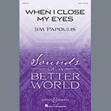 Download or print Jim Papoulis When I Close My Eyes Sheet Music Printable PDF 10-page score for Festival / arranged SAB Choir SKU: 175126