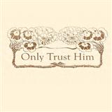 Download or print John H. Stockton Only Trust Him Sheet Music Printable PDF 2-page score for Hymn / arranged Piano, Vocal & Guitar Chords (Right-Hand Melody) SKU: 75075