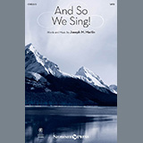 Download or print Joseph M. Martin And So We Sing! Sheet Music Printable PDF 13-page score for Concert / arranged SATB Choir SKU: 1631473