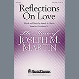 Download or print Joseph M. Martin Reflections On Love Sheet Music Printable PDF 5-page score for Concert / arranged SATB Choir SKU: 289659