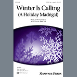 Download or print Joseph M. Martin Winter Is Calling (A Holiday Madrigal) Sheet Music Printable PDF 7-page score for Christmas / arranged SATB Choir SKU: 698961