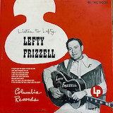 Download or print Lefty Frizzell Always Late With Your Kisses Sheet Music Printable PDF 3-page score for Country / arranged Piano, Vocal & Guitar Chords (Right-Hand Melody) SKU: 53712