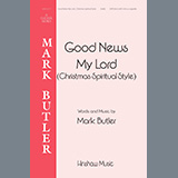 Download or print Mark Butler Good News My Lord (Christmas Spiritual Style) Sheet Music Printable PDF 11-page score for Concert / arranged Choir SKU: 1345459