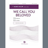 Download or print Mark Miller We Call You Beloved Sheet Music Printable PDF 11-page score for Concert / arranged SATB Choir SKU: 1995267