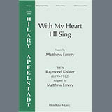 Download or print Matthew Emery With My Heart I'll Sing Sheet Music Printable PDF 15-page score for Concert / arranged SATB Choir SKU: 1851529