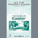 Download or print Natalie Sleeth Let The Trumpet Sound (arr. John Leavitt) Sheet Music Printable PDF 13-page score for Romantic / arranged SATB Choir SKU: 478383