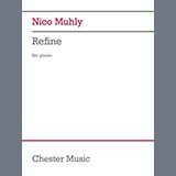 Download or print Nico Muhly Refine Sheet Music Printable PDF 6-page score for Classical / arranged Piano Solo SKU: 1697767