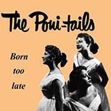 Download or print Poni-Tails Born Too Late Sheet Music Printable PDF 3-page score for Pop / arranged Piano & Vocal SKU: 1746525