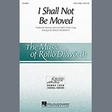 Download or print Rollo Dilworth I Shall Not Be Moved Sheet Music Printable PDF 2-page score for Gospel / arranged 3-Part Treble Choir SKU: 157148