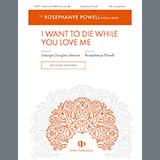 Download or print Rosephanye Powell I Want to Die While You Love Me Sheet Music Printable PDF 12-page score for Concert / arranged SSA Choir SKU: 1758537