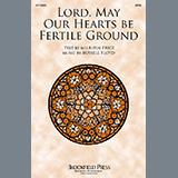 Download or print Russell Floyd Lord, May Our Hearts Be Fertile Ground Sheet Music Printable PDF 9-page score for Sacred / arranged SATB Choir SKU: 1648560