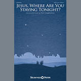 Download or print Tom Eggleston Jesus, Where Are You Staying Tonight? Sheet Music Printable PDF 7-page score for Christmas / arranged SATB Choir SKU: 2006427