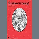 Download or print Traditional English Carol Christmas Is Coming! (arr. Lee R. Kesselman) Sheet Music Printable PDF 6-page score for Christmas / arranged Choir SKU: 2041002