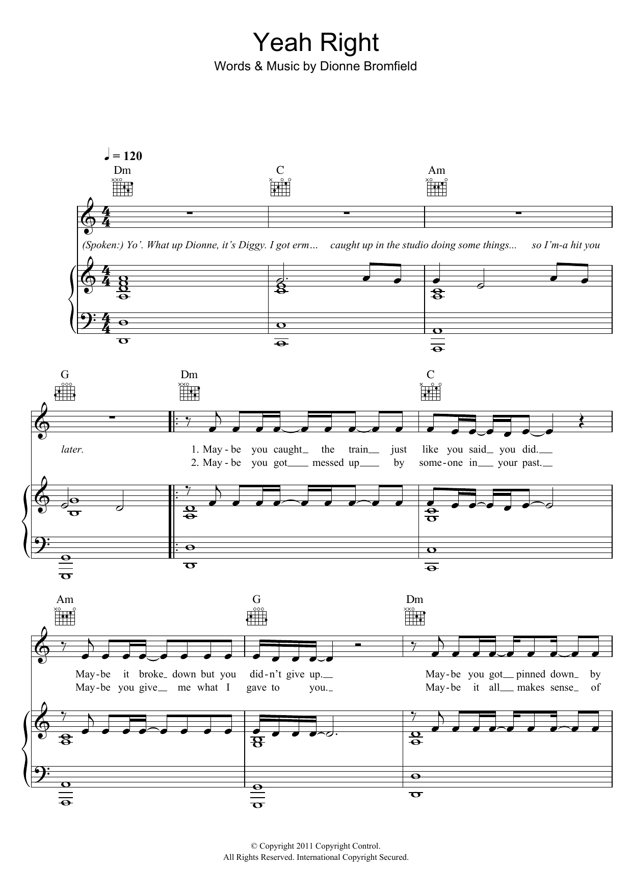 Learn to play Dionne Bromfield Yeah Right sheet music for Piano, Vocal & Guitar Chords in minutes. Price: 7.8900$ Dionne Bromfield Yeah Right sheet music notes and chords arranged for Piano, Vocal & Guitar Chords