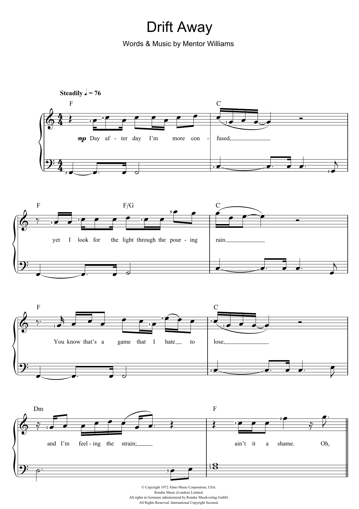Learn to play Dobie Gray Drift Away sheet music for Piano & Vocal in minutes. Price: 7.8900$ Dobie Gray Drift Away sheet music notes and chords arranged for Piano & Vocal