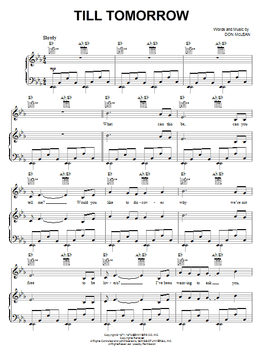 Learn to play Don McLean Till Tomorrow sheet music for Piano, Vocal & Guitar Chords (Right-Hand Melody) in minutes. Price: 7.8900$ Don McLean Till Tomorrow sheet music notes and chords arranged for Piano, Vocal & Guitar Chords (Right-Hand Melody)
