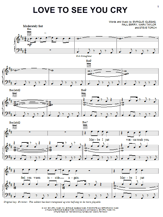 Learn to play Enrique Iglesias Love To See You Cry sheet music for Piano, Vocal & Guitar Chords (Right-Hand Melody) in minutes. Price: 7.8900$ Enrique Iglesias Love To See You Cry sheet music notes and chords arranged for Piano, Vocal & Guitar Chords (Right-Hand Melody)