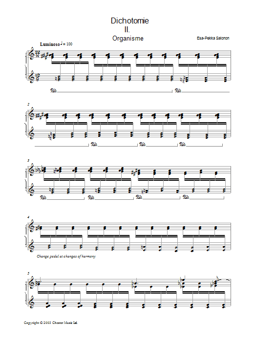 Learn to play Esa-Pekka Salonen Dichotomie II - Organisme sheet music for Piano Solo in minutes. Price: 7.8900$ Esa-Pekka Salonen Dichotomie II - Organisme sheet music notes and chords arranged for Piano Solo