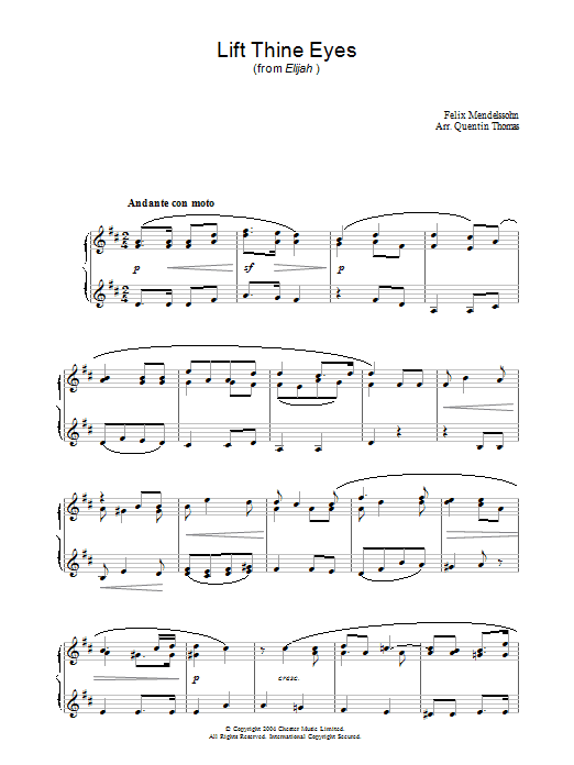 Learn to play Felix Mendelssohn Lift Thine Eyes (from Elijah) sheet music for Piano Solo in minutes. Price: 7.8900$ Felix Mendelssohn Lift Thine Eyes (from Elijah) sheet music notes and chords arranged for Piano Solo