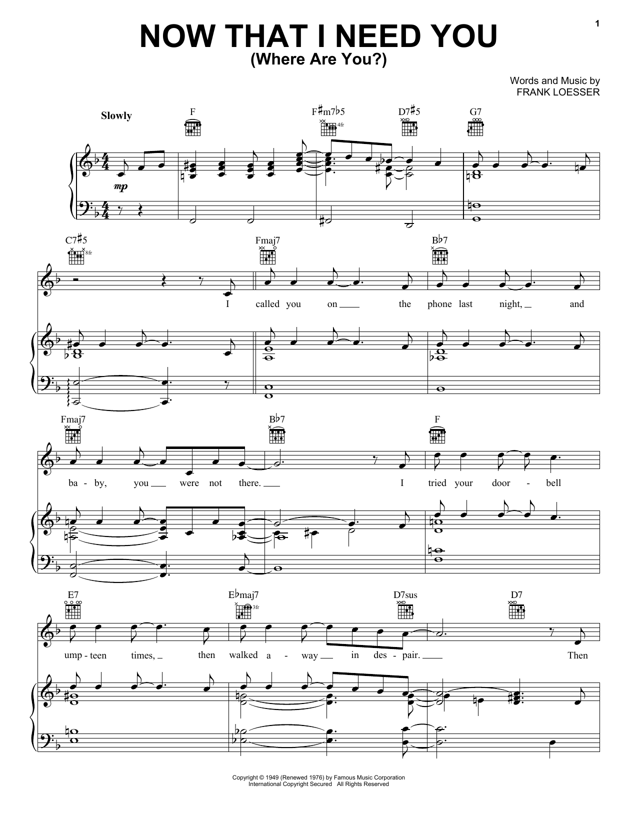 Learn to play Frank Loesser Now That I Need You (Where Are You?) sheet music for Piano, Vocal & Guitar Chords (Right-Hand Melody) in minutes. Price: 7.8900$ Frank Loesser Now That I Need You (Where Are You?) sheet music notes and chords arranged for Piano, Vocal & Guitar Chords (Right-Hand Melody)