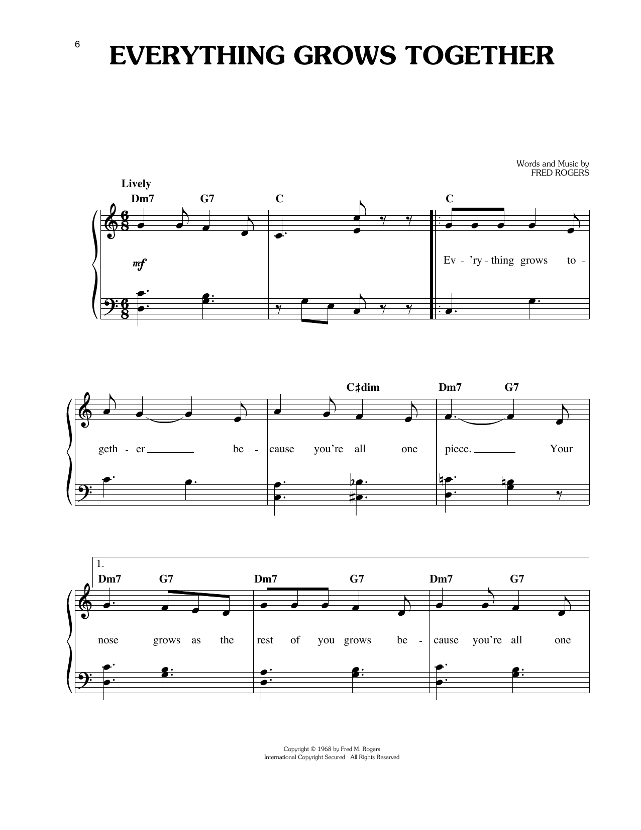 Learn to play Fred Rogers Everything Grows Together sheet music for Easy Piano in minutes. Price: 6.9900$ Fred Rogers Everything Grows Together sheet music notes and chords arranged for Easy Piano