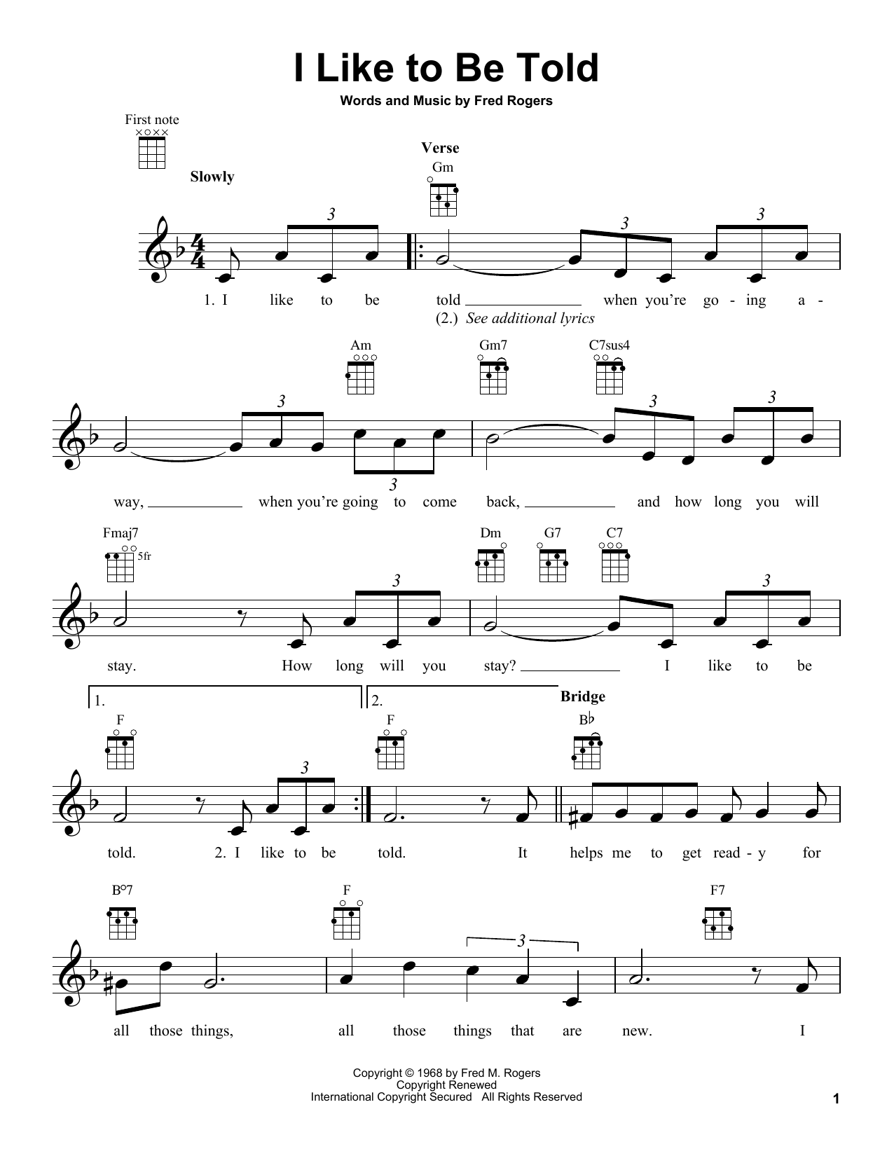 Learn to play Fred Rogers I Like To Be Told (from Mister Rogers' Neighborhood) sheet music for Ukulele in minutes. Price: 5.9900$ Fred Rogers I Like To Be Told (from Mister Rogers' Neighborhood) sheet music notes and chords arranged for Ukulele