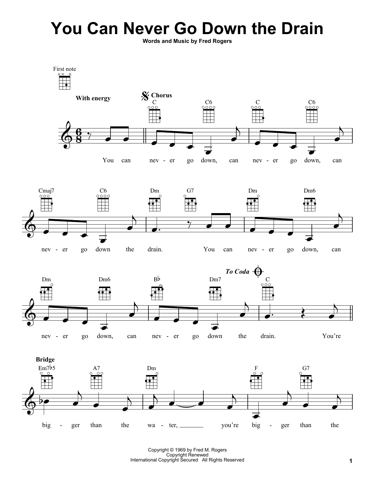 Learn to play Fred Rogers You Can Never Go Down The Drain (from Mister Rogers' Neighborhood) sheet music for Ukulele in minutes. Price: 5.9900$ Fred Rogers You Can Never Go Down The Drain (from Mister Rogers' Neighborhood) sheet music notes and chords arranged for Ukulele