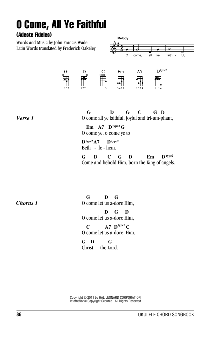 Learn to play Christmas Carol O Come All Ye Faithful sheet music for Ukulele Chords/Lyrics in minutes. Price: 4.4900$ Christmas Carol O Come All Ye Faithful sheet music notes and chords arranged for Ukulele Chords/Lyrics