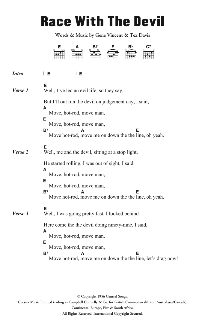 Learn to play Gene Vincent Race With The Devil sheet music for Piano, Vocal & Guitar Chords in minutes. Price: 7.8900$ Gene Vincent Race With The Devil sheet music notes and chords arranged for Piano, Vocal & Guitar Chords