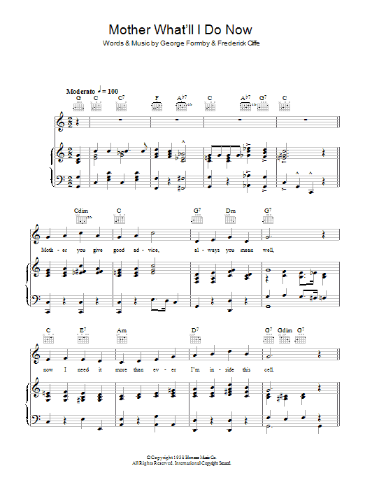 Learn to play George Formby Mother What'll I Do Now sheet music for Piano, Vocal & Guitar Chords in minutes. Price: 7.8900$ George Formby Mother What'll I Do Now sheet music notes and chords arranged for Piano, Vocal & Guitar Chords
