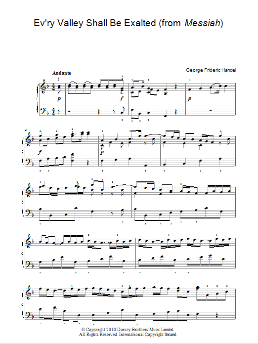 Learn to play George Frideric Handel Ev'ry Valley Shall Be Exalted (from Messiah) sheet music for Easy Piano in minutes. Price: 6.9900$ George Frideric Handel Ev'ry Valley Shall Be Exalted (from Messiah) sheet music notes and chords arranged for Easy Piano