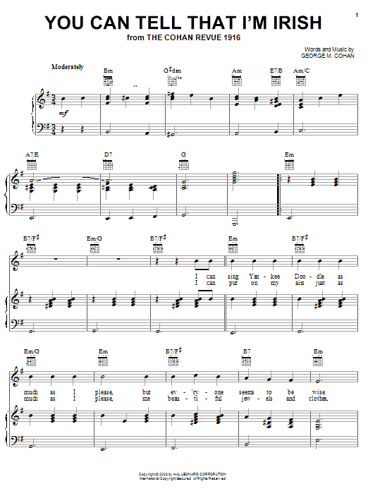 Learn to play George M. Cohan You Can Tell That I'm Irish sheet music for Piano, Vocal & Guitar Chords (Right-Hand Melody) in minutes. Price: 7.8900$ George M. Cohan You Can Tell That I'm Irish sheet music notes and chords arranged for Piano, Vocal & Guitar Chords (Right-Hand Melody)