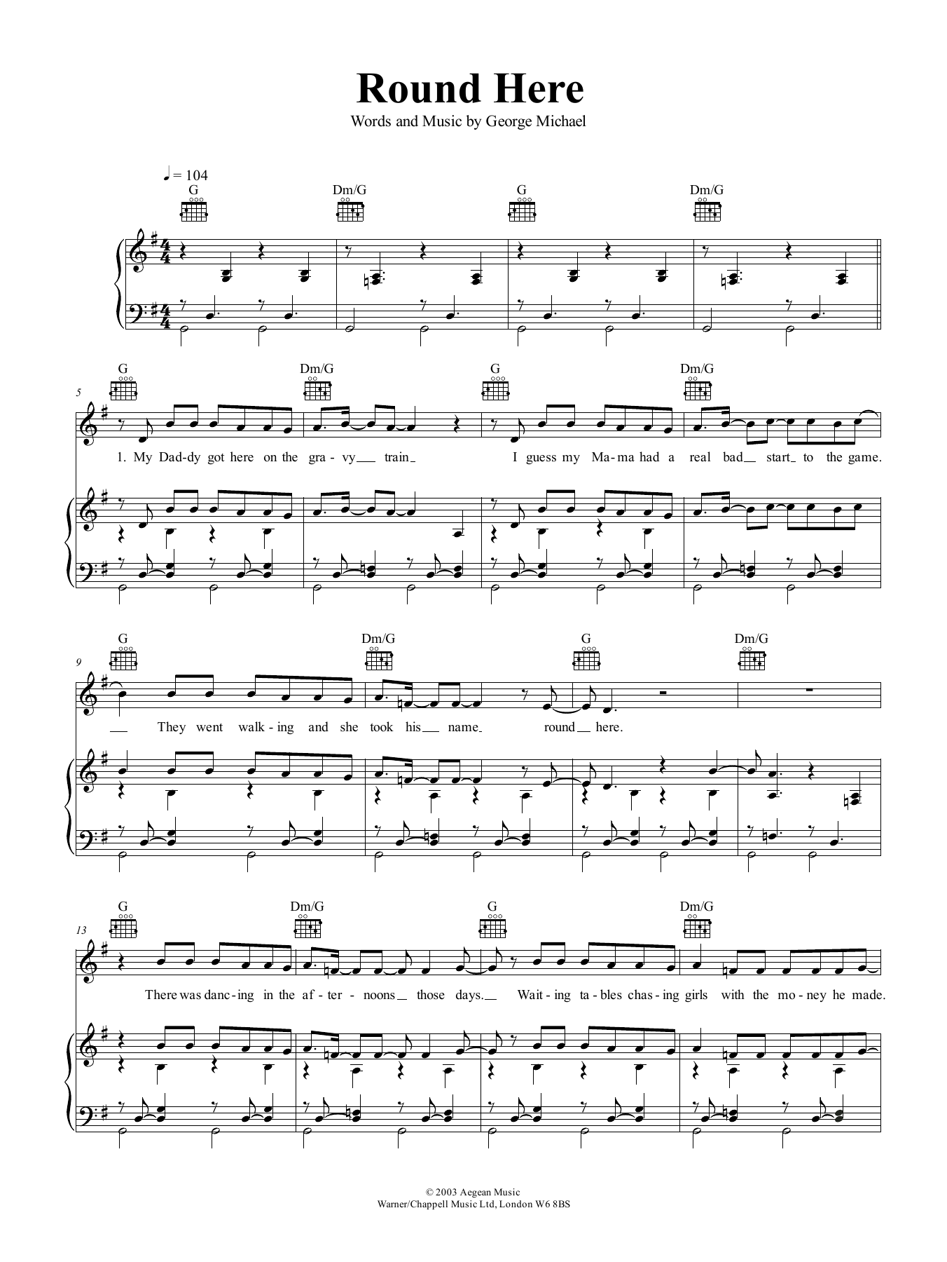 Learn to play George Michael Round Here sheet music for Piano, Vocal & Guitar Chords (Right-Hand Melody) in minutes. Price: 6.9900$ George Michael Round Here sheet music notes and chords arranged for Piano, Vocal & Guitar Chords (Right-Hand Melody)