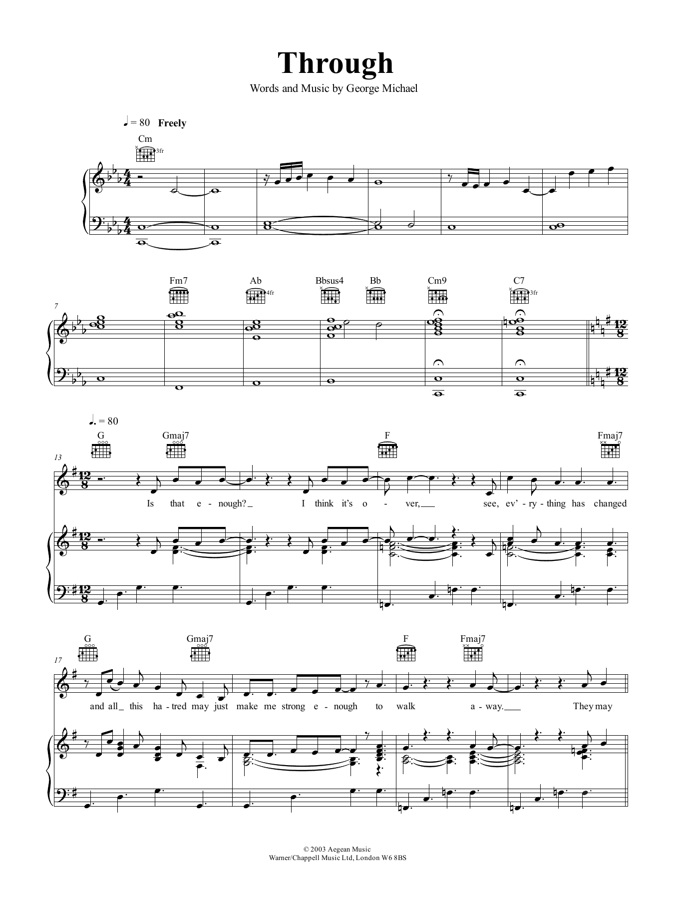 Learn to play George Michael Through sheet music for Piano, Vocal & Guitar Chords (Right-Hand Melody) in minutes. Price: 6.9900$ George Michael Through sheet music notes and chords arranged for Piano, Vocal & Guitar Chords (Right-Hand Melody)
