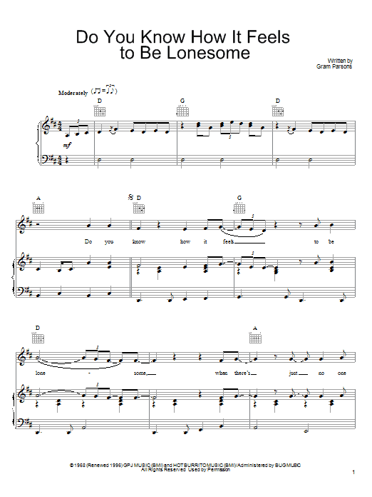 Learn to play Gram Parsons Do You Know How It Feels To Be Lonesome sheet music for Piano, Vocal & Guitar Chords (Right-Hand Melody) in minutes. Price: 7.8900$ Gram Parsons Do You Know How It Feels To Be Lonesome sheet music notes and chords arranged for Piano, Vocal & Guitar Chords (Right-Hand Melody)