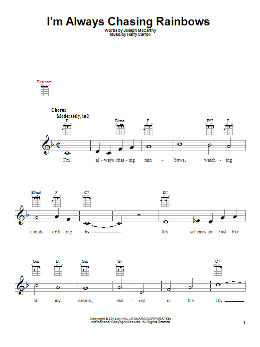 Learn to play Harry Carroll I'm Always Chasing Rainbows sheet music for Ukulele in minutes. Price: 5.9900$ Harry Carroll I'm Always Chasing Rainbows sheet music notes and chords arranged for Ukulele