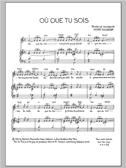 Learn to play Henri Salvador Ou Que Tu Sois sheet music for Piano & Vocal in minutes. Price: 7.8900$ Henri Salvador Ou Que Tu Sois sheet music notes and chords arranged for Piano & Vocal