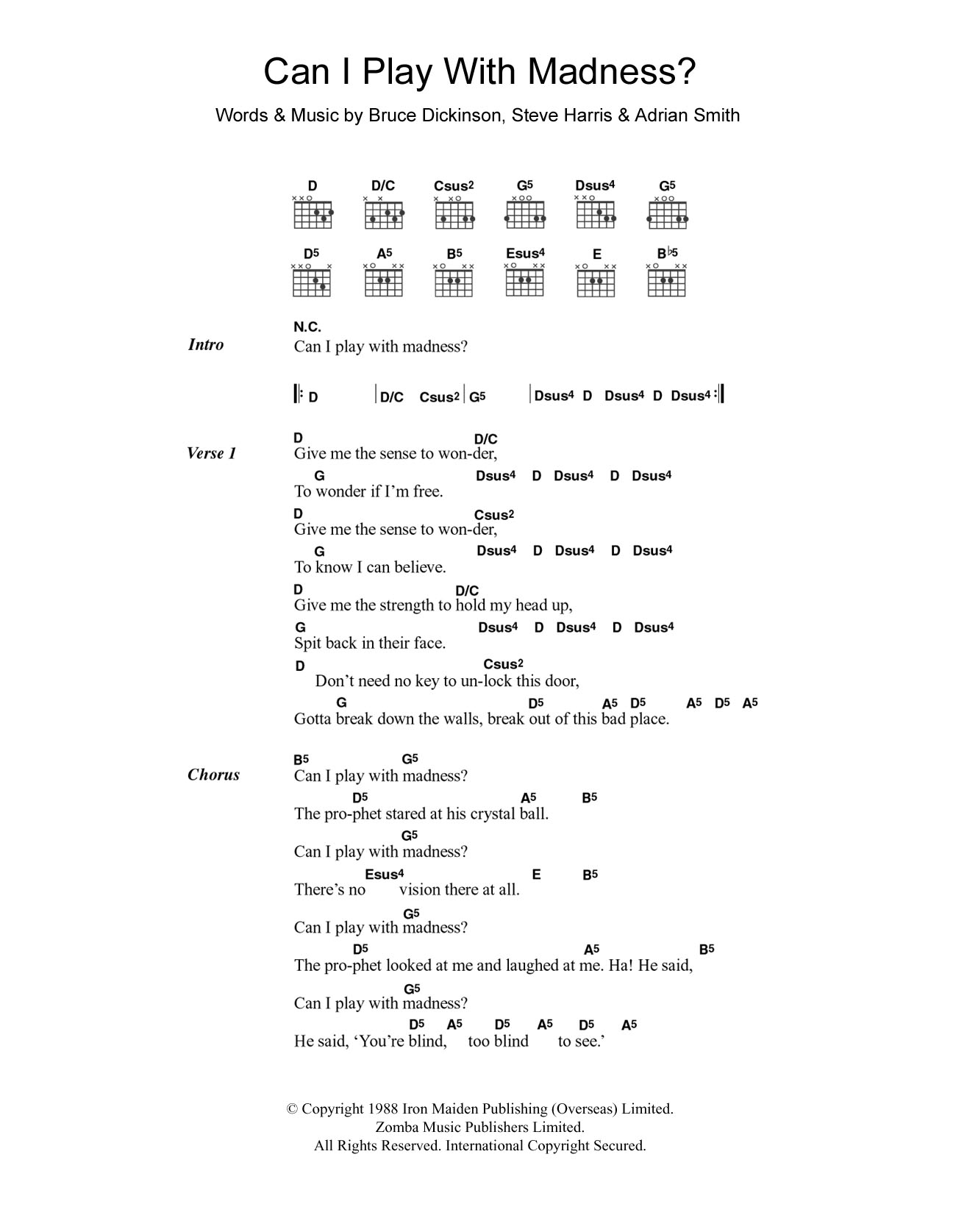 Learn to play Iron Maiden Can I Play With Madness? sheet music for Guitar Chords/Lyrics in minutes. Price: 4.4900$ Iron Maiden Can I Play With Madness? sheet music notes and chords arranged for Guitar Chords/Lyrics
